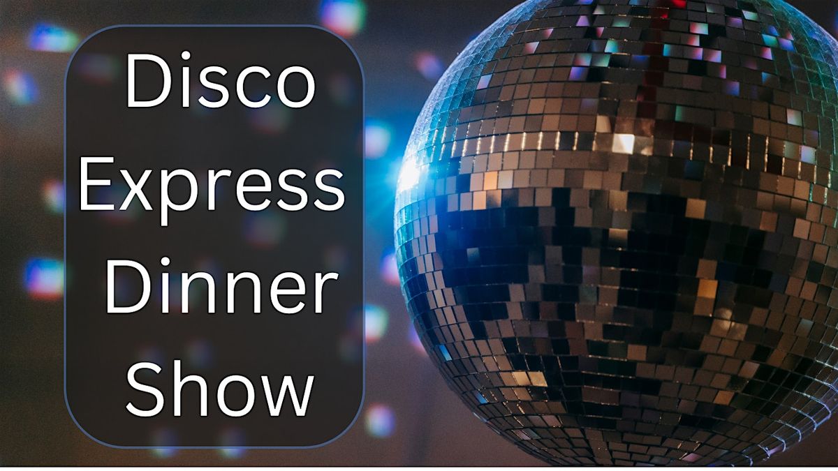 Disco Express Dinner Show