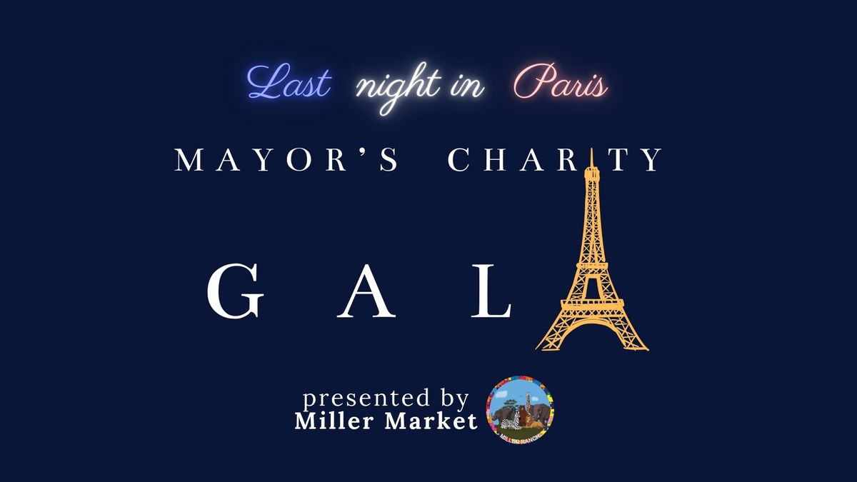 Mayor's Charity Gala: Last Night in Paris presented by Miller Market