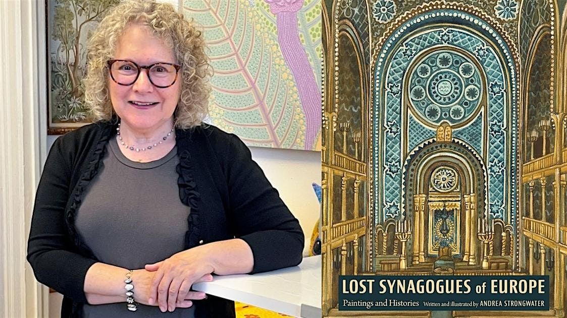 The Lost Synagogues of Europe with Andrea Strongwater IN-PERSON