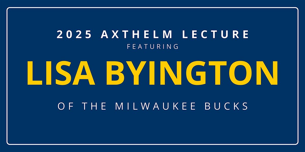 2025 Axthelm Memorial Lecture with Lisa Byington of the Milwaukee Bucks