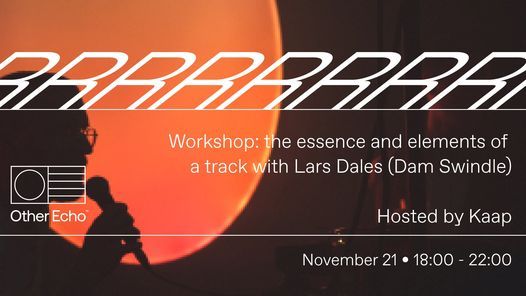 Other Echo Workshop: the essence and elements of  a track with Lars Dales (Dam Swindle)