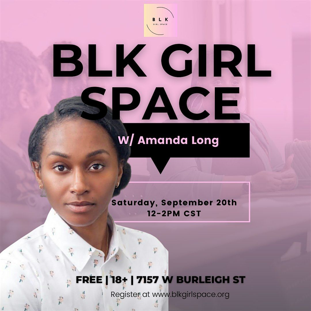 BLK Girl Space w\/ Amanda Long
