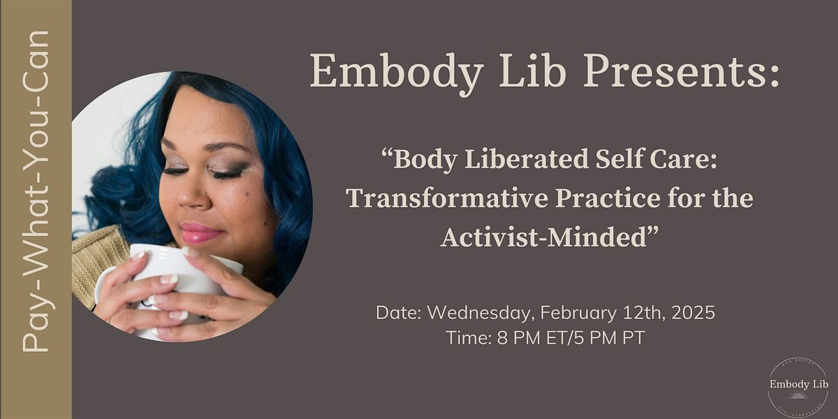 Body Liberated Self Care: Transformative Practice for the Activist-Minded