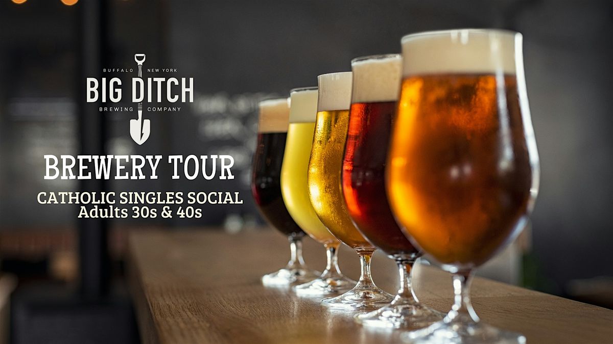 Big Ditch Brewery Tour - Catholic Singles Social (Adults 30s & 40s)