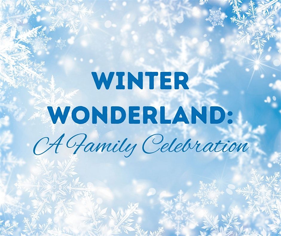 Winter Wonderland: A Family Celebration