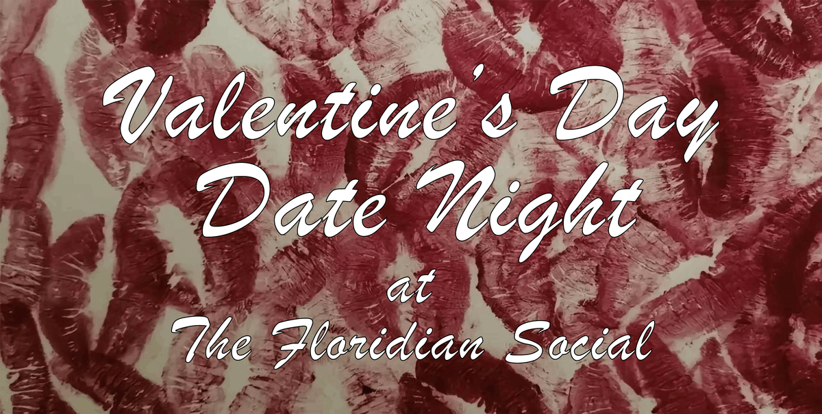 Valentine's Day Date Night at The Floridian Social | 21+