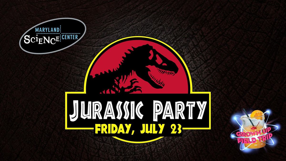 Grown Up Field Trip: Jurassic Party