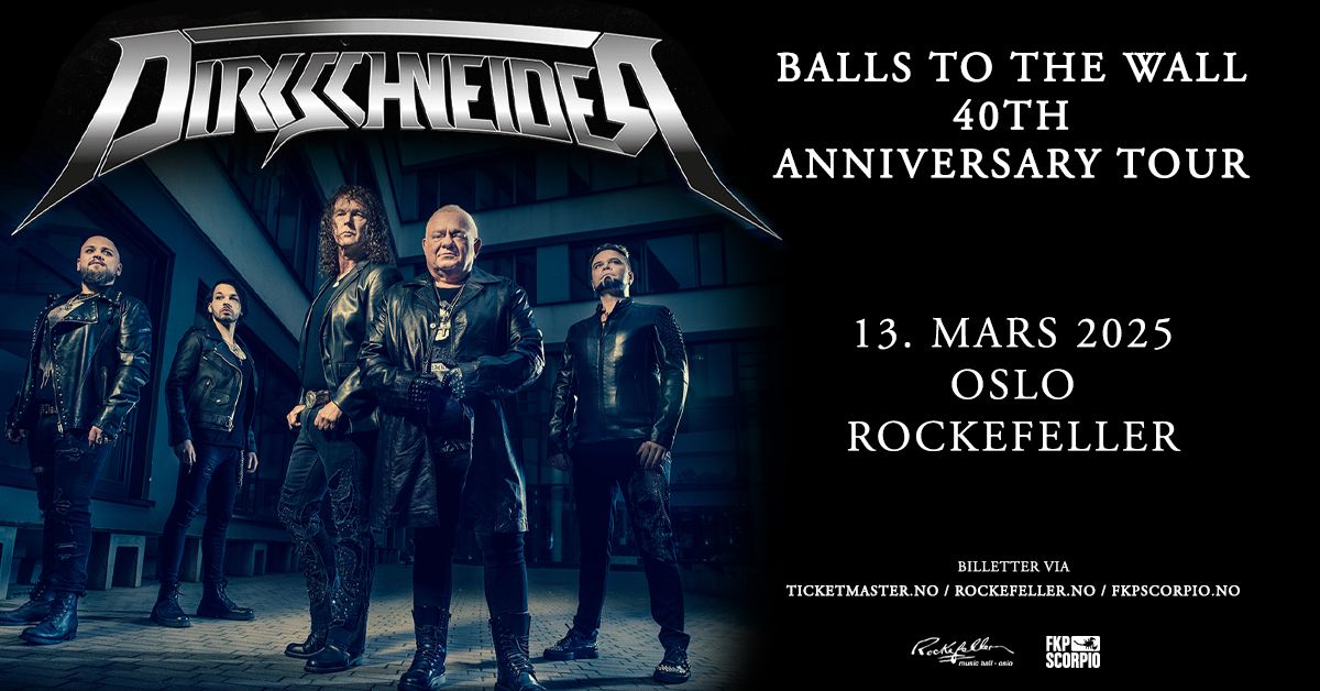 DIRKSCHNEIDER \u00abBalls To The Wall\u00bb 40th Anniversary Tour \/\/ Rockefeller \/\/ Pres. av FKP Scorpio