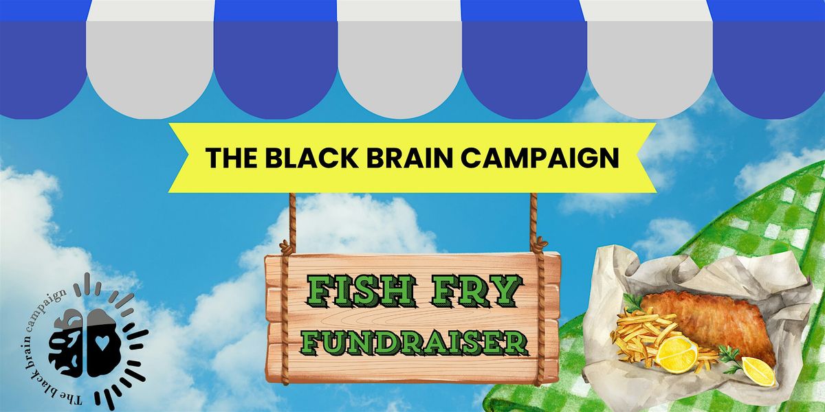 Black Brain Campaign Fish Fry Fundraiser