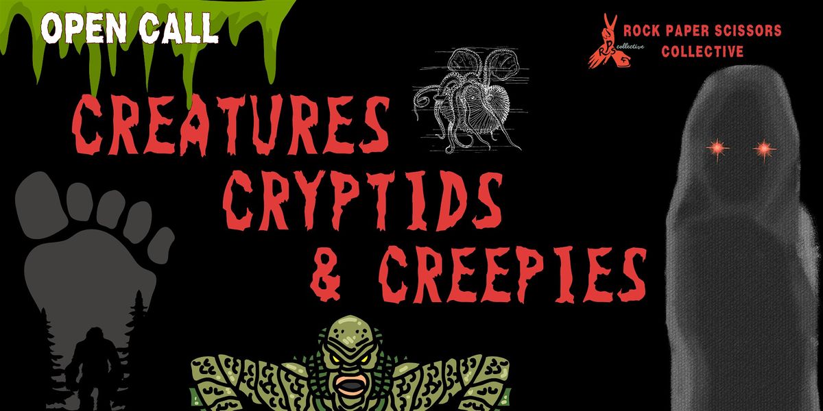 OPEN CALL Creatures, Cryptids, & Creepies