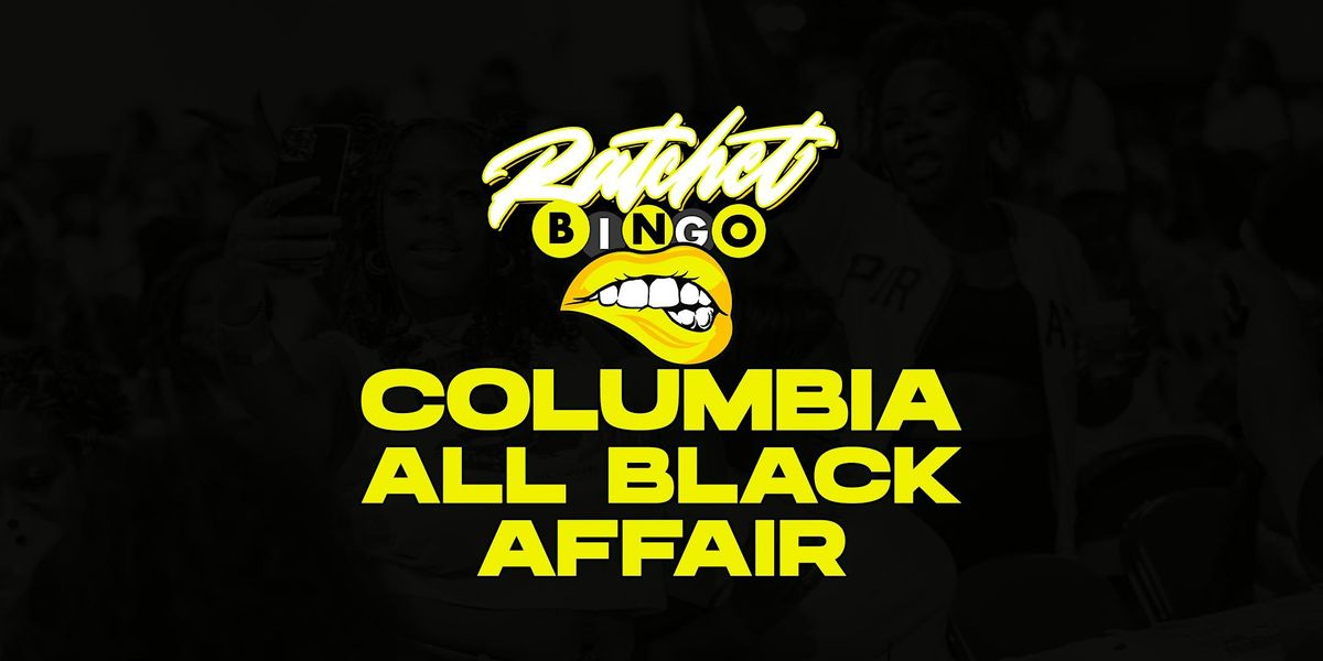 Ratchet Bingo | Columbia All Black Affair