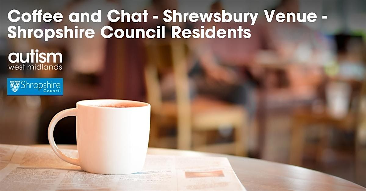 Coffee and Chat - Shrewsbury Venue - Shropshire Council Residents