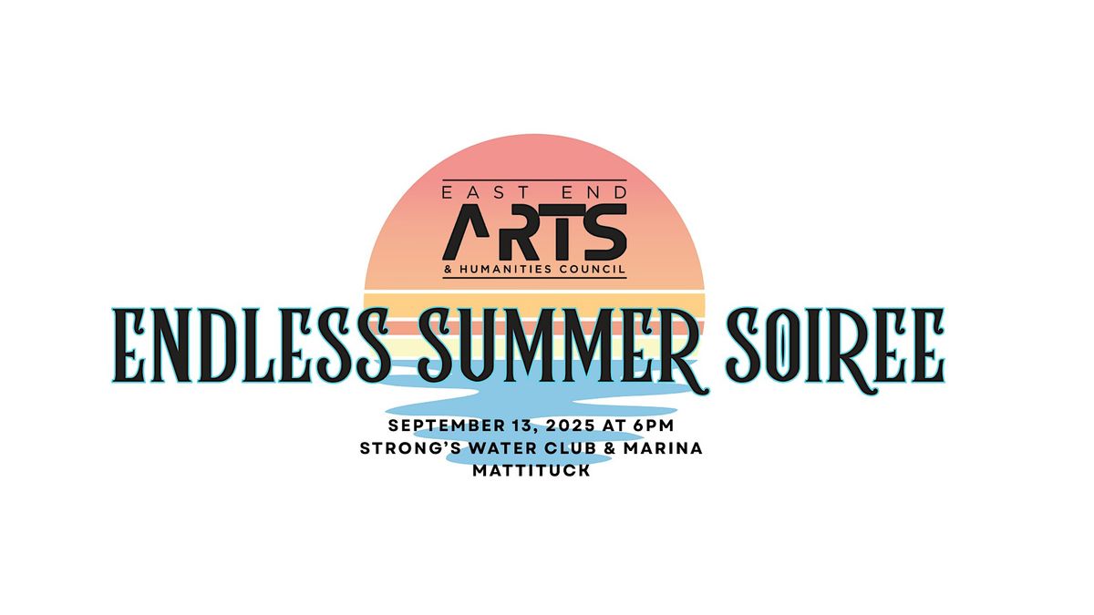 East End Arts & Humanities Council Endless Summer Soiree at Strong's Marina
