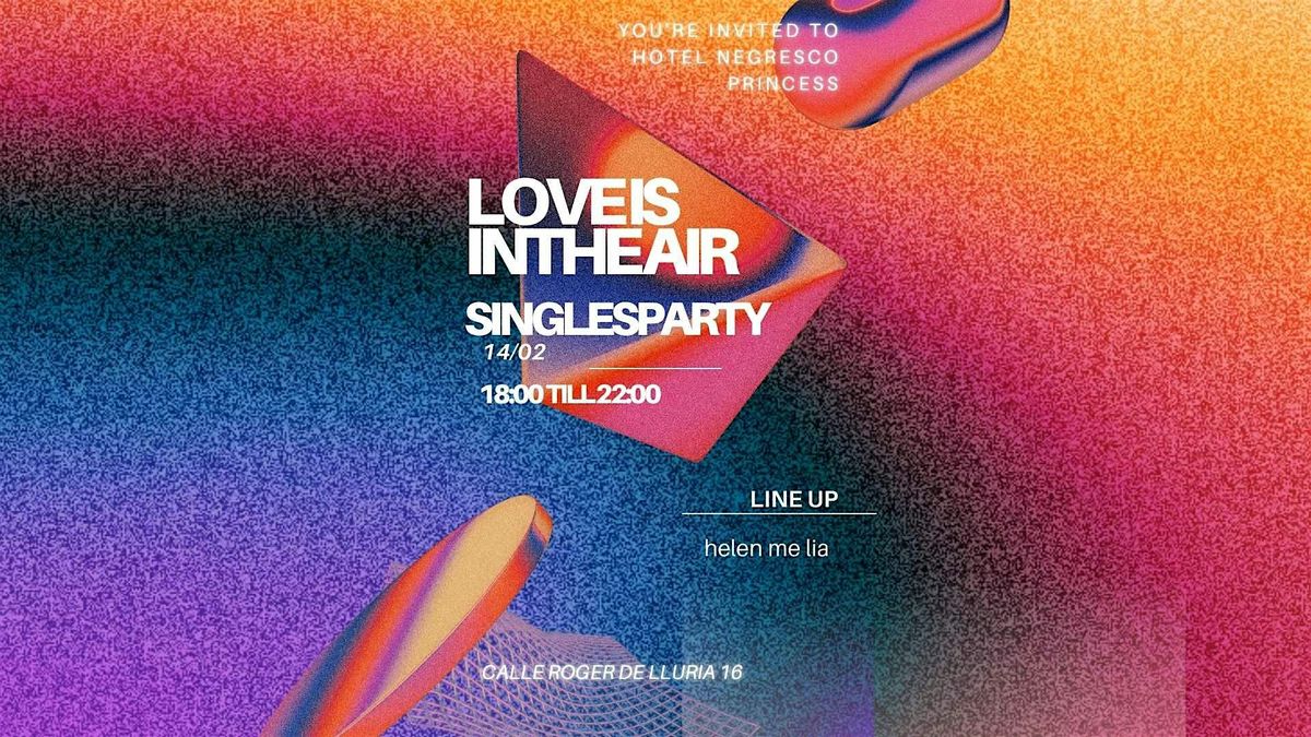 LOVE IS IN THE AIR SINGLES PARTY- ENTRADA LIBRE