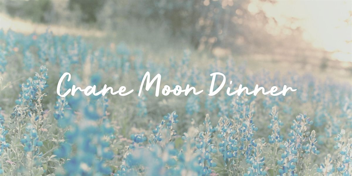 Crane Moon Dinner