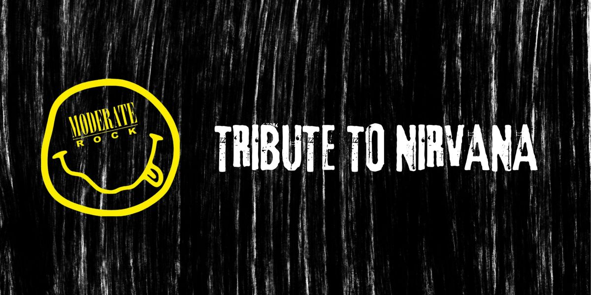 Tribute to Nirvana | with Moderate Rock