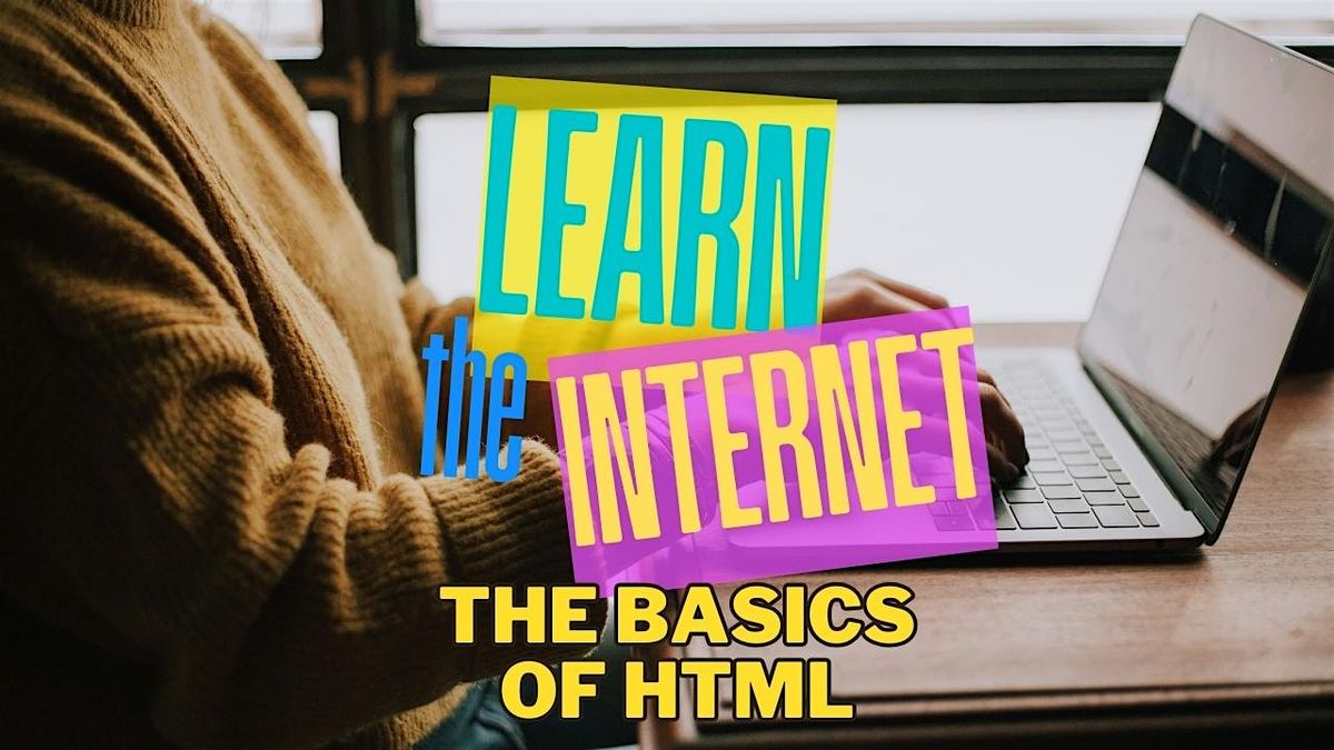 Learn the Internet: the Basics of HTML