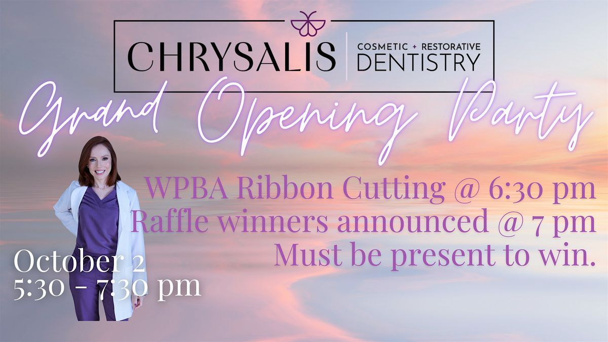 Grand Opening Party @ Chrysalis Cosmetic & Restorative Dentistry