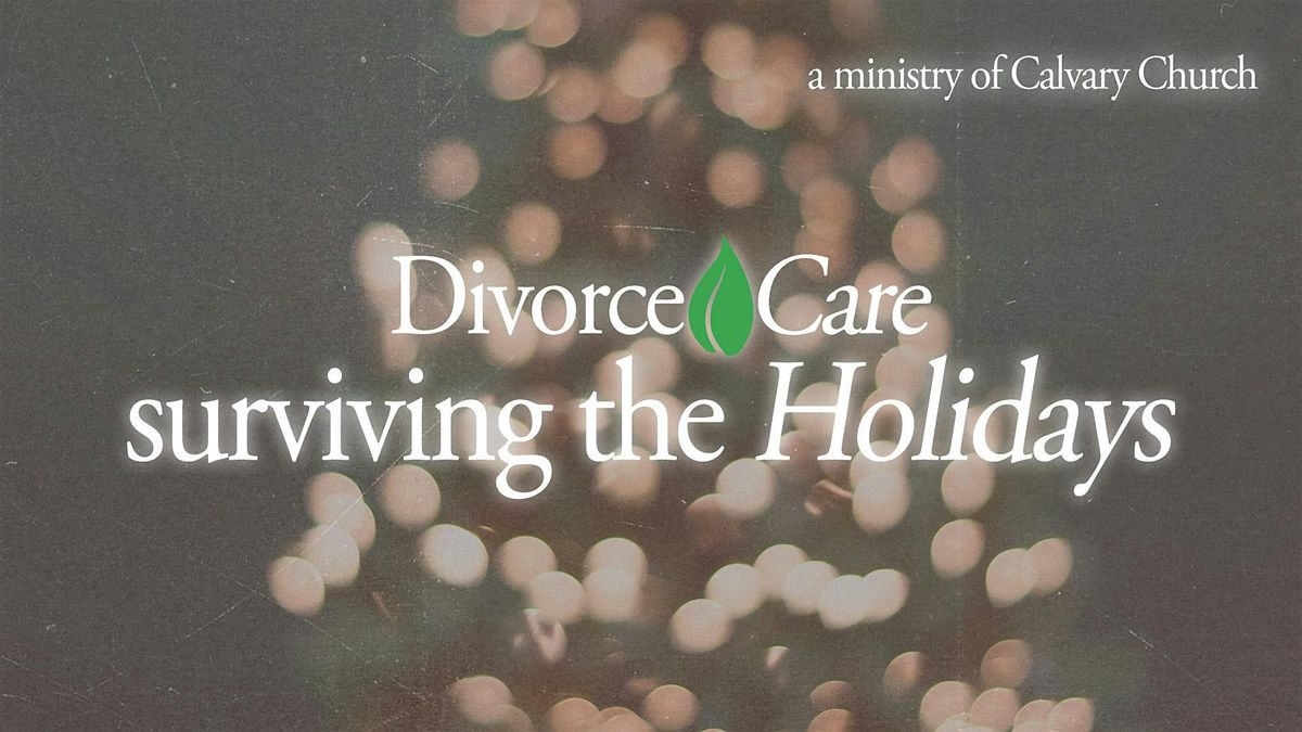 Divorce Care: Surviving the Holidays