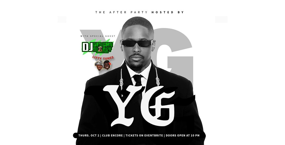 THE AFTER PARTY HOSTED BY YG @ CLUB ENCORE FRESNO 21&OVER