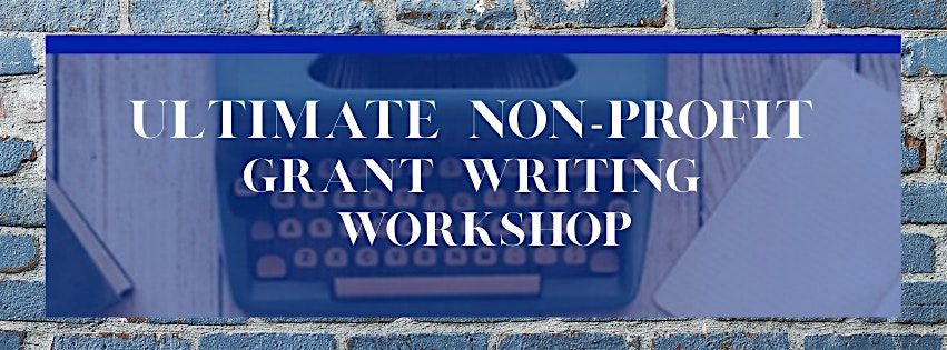 Ultimate Non-profit Grant Writing Workshop