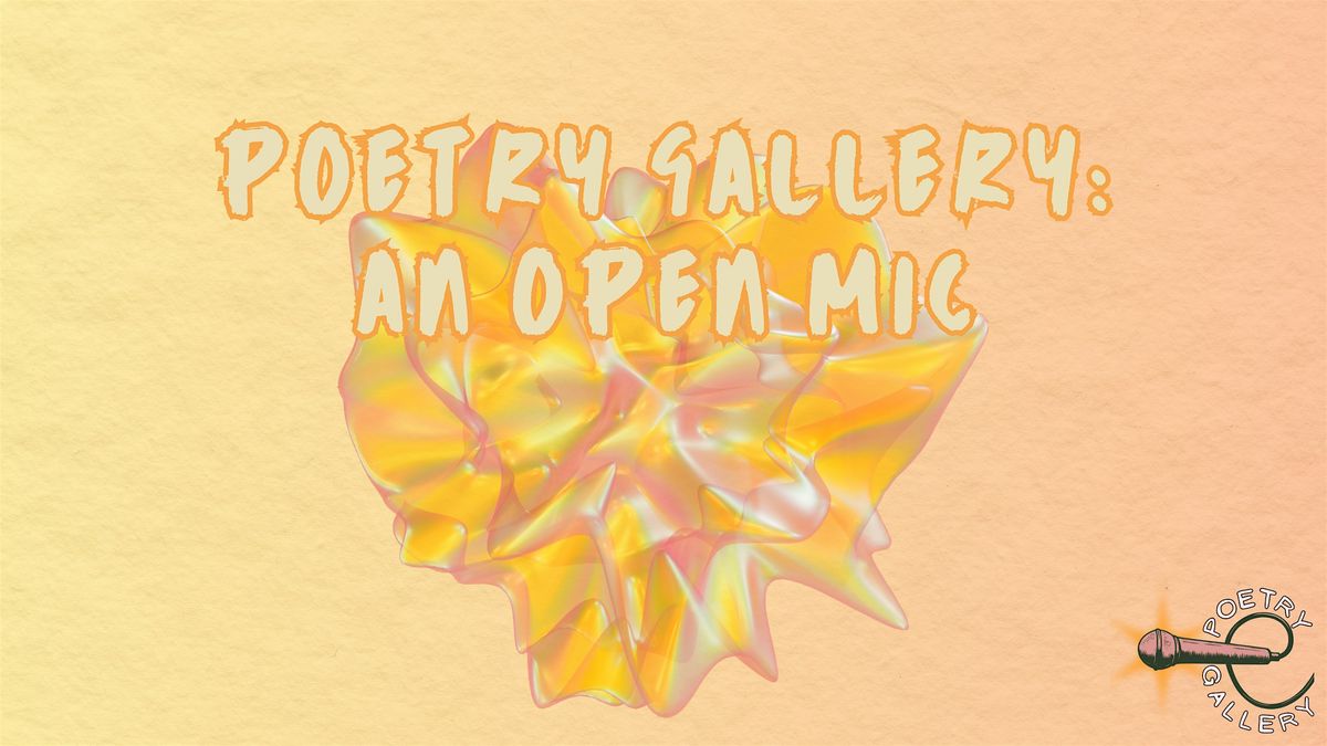 Poetry Gallery: An Open Mic