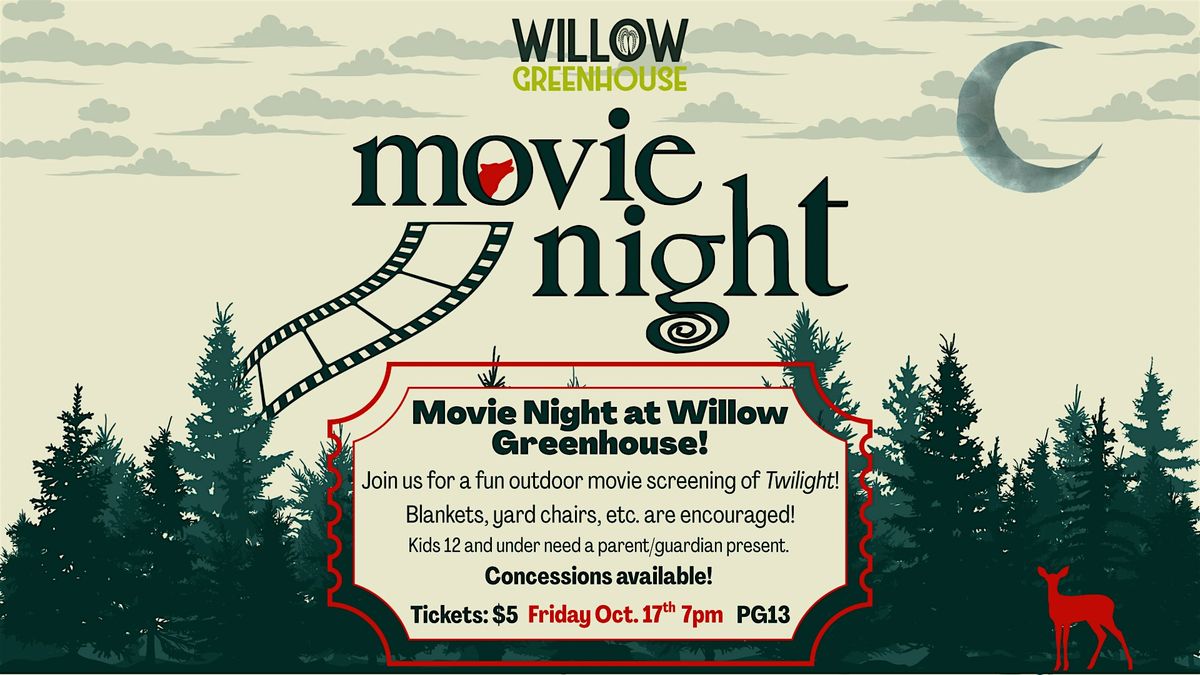 Movie Night at Willow Greenhouse: Twilight
