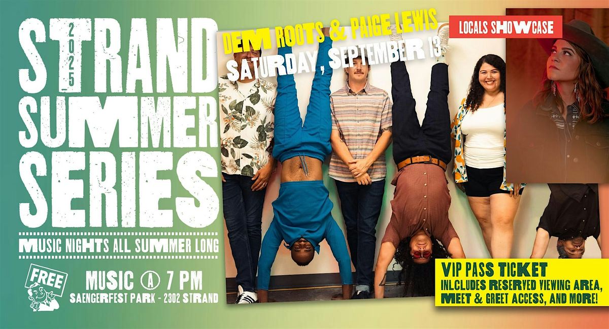 Dem Roots and Paige Lewis Locals Showcase - Strand Summer Series VIP Ticket