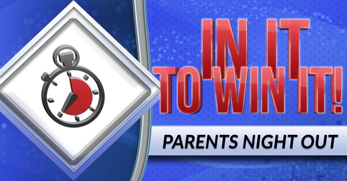 In It To Win It! - Parents Night Out