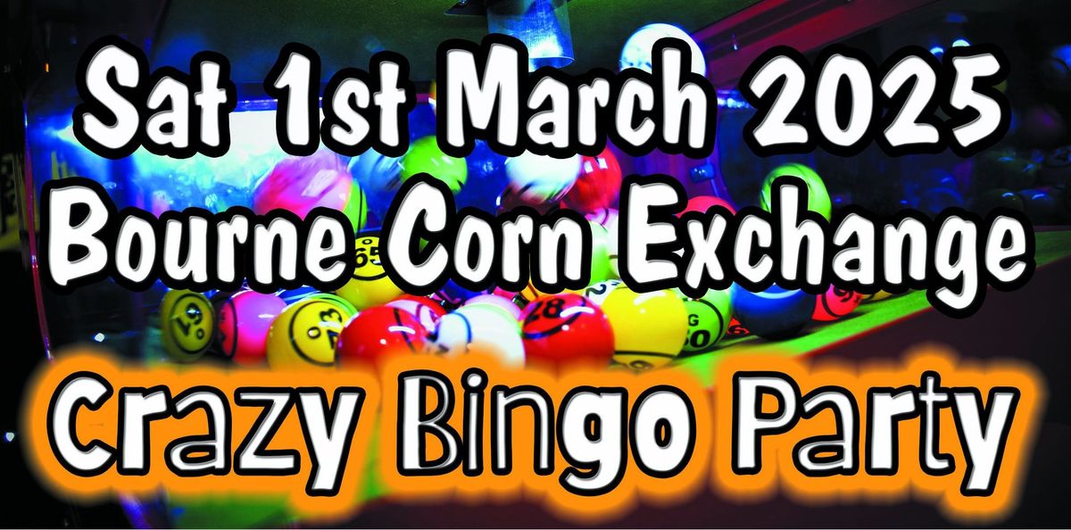 Crazy Bingo Party - Bourne Corn Exchange - 1st March 2025