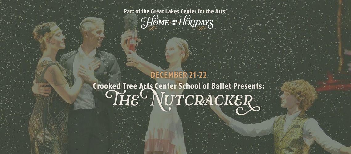 Crooked Tree Arts Center School of Ballet Presents: The Nutcracker