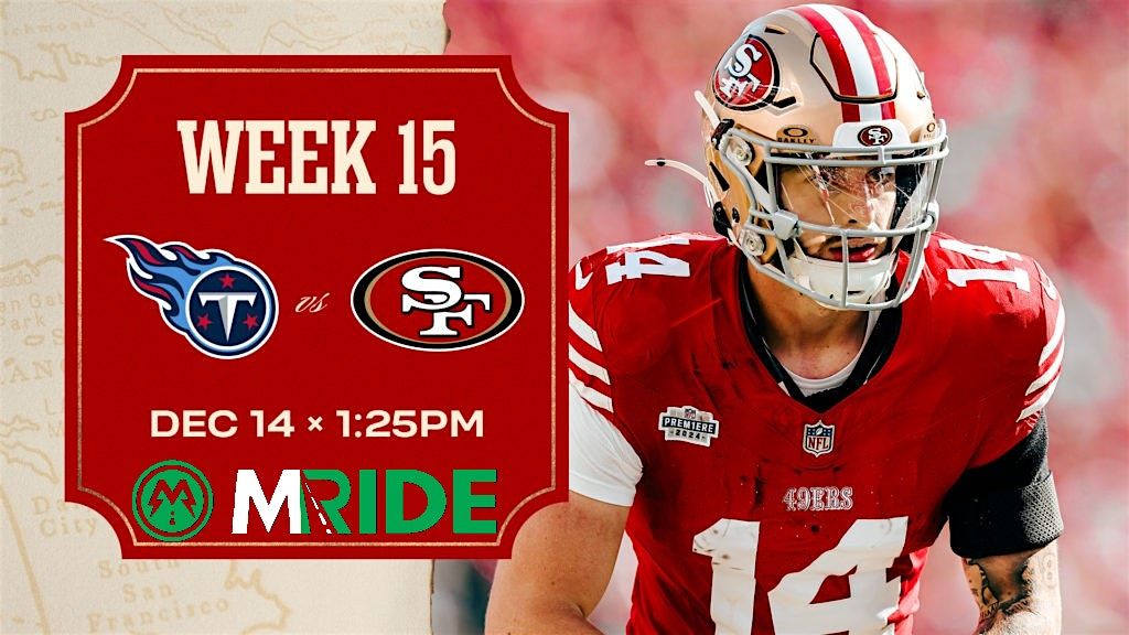 49ers vs TITANS BUS R\/T FROM NORTH BEACH SF TO LEVI'S STADIUM 12\/14\/25