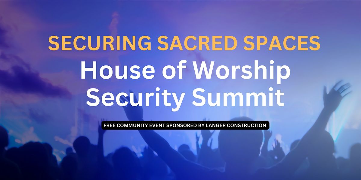 Securing Sacred Spaces - House of Worship Security Summit