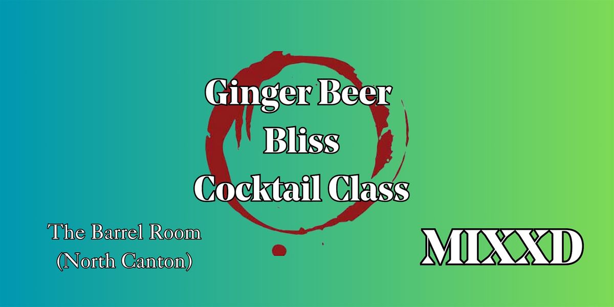 Ginger Beer Bliss: Cocktails with a Kick - By MIXXD - Beverage Service