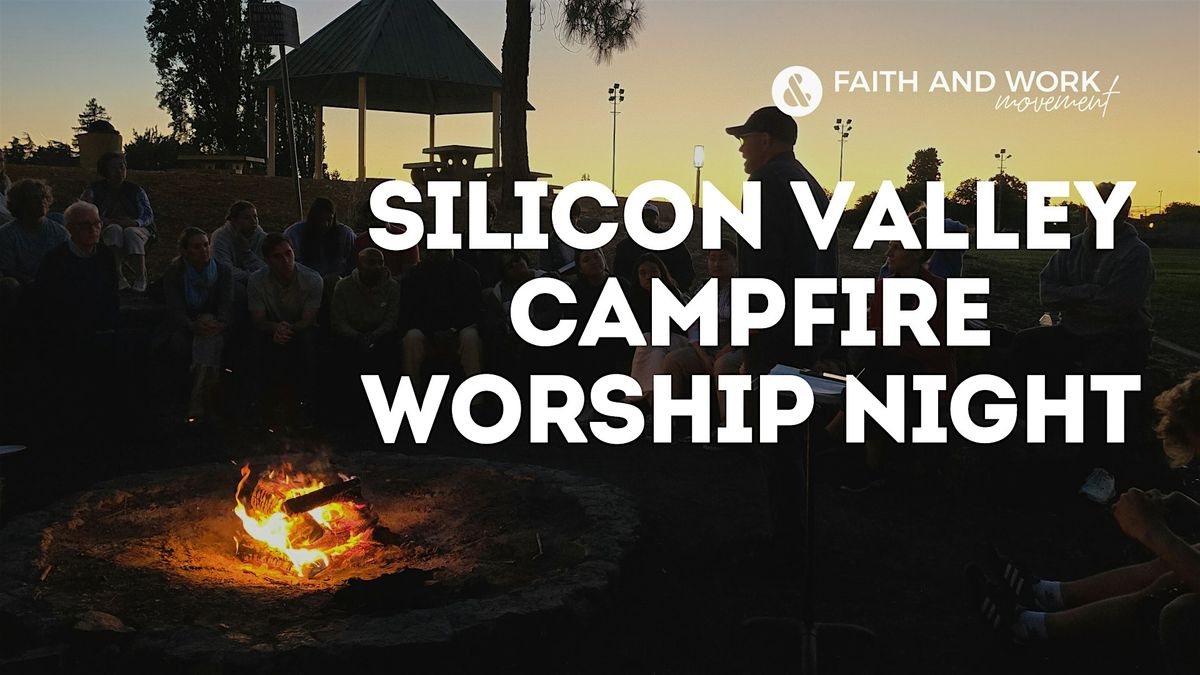 Silicon Valley Campfire Worship
