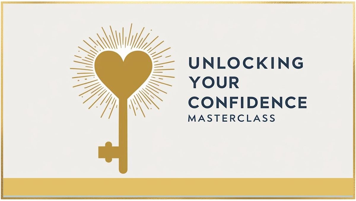 Unlocking Your Confidence Masterclass