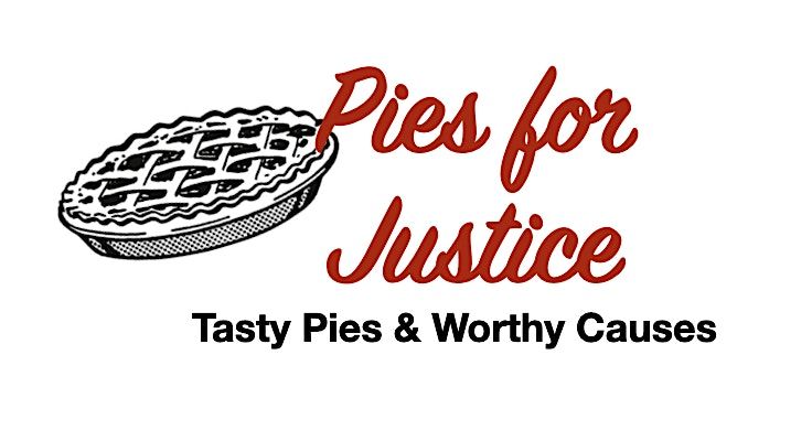 9th Annual Pies for Justice: Tasty Pies + Worthy Causes