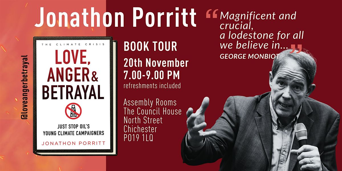Jonathon Porritt: 'Love Anger & Betrayal'. Speaker Tour, Chichester