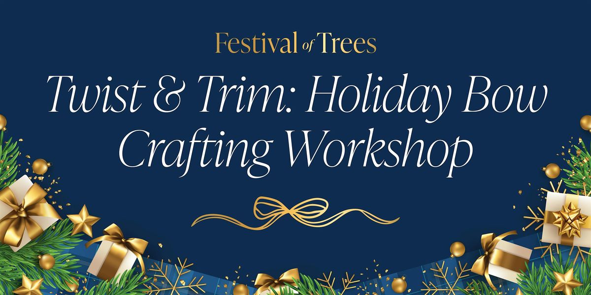 Twist & Trim - Holiday Bow Crafting Workshop