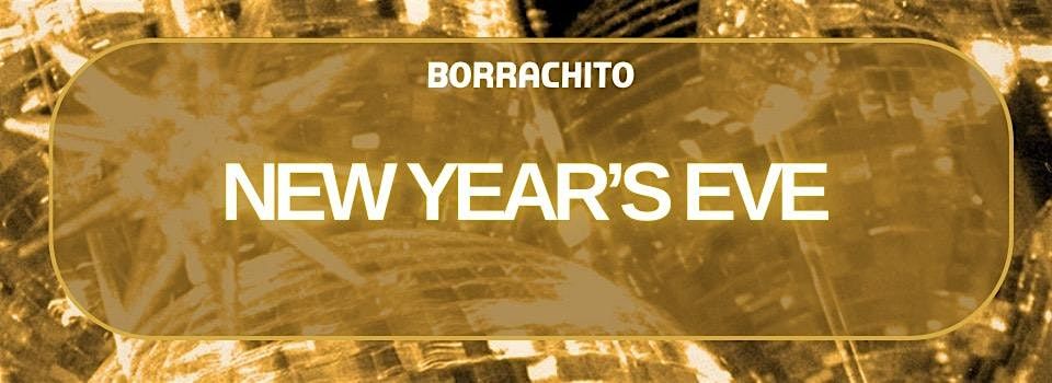 BORRACHITO - New Years Eve 2025