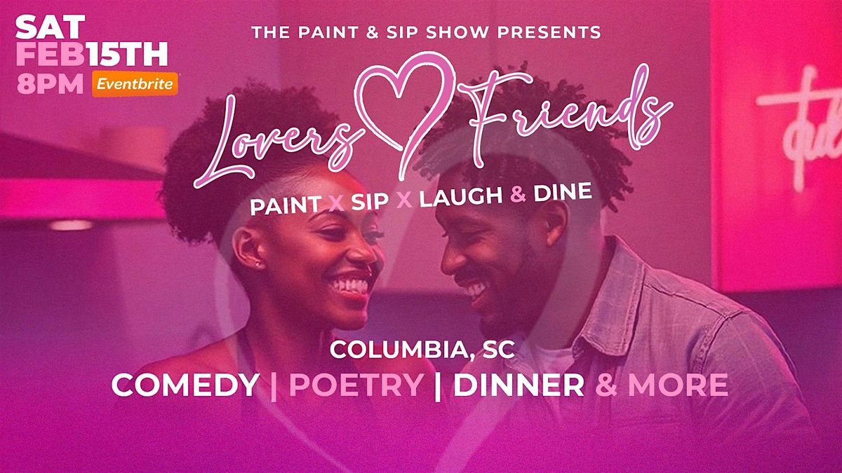 The Paint & Sip Show PRESENTS Lovers and Friends Comedy Show