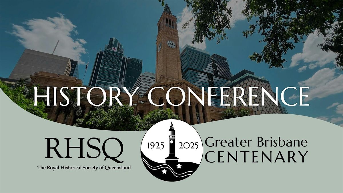 The Greater Brisbane  Centenary Conference