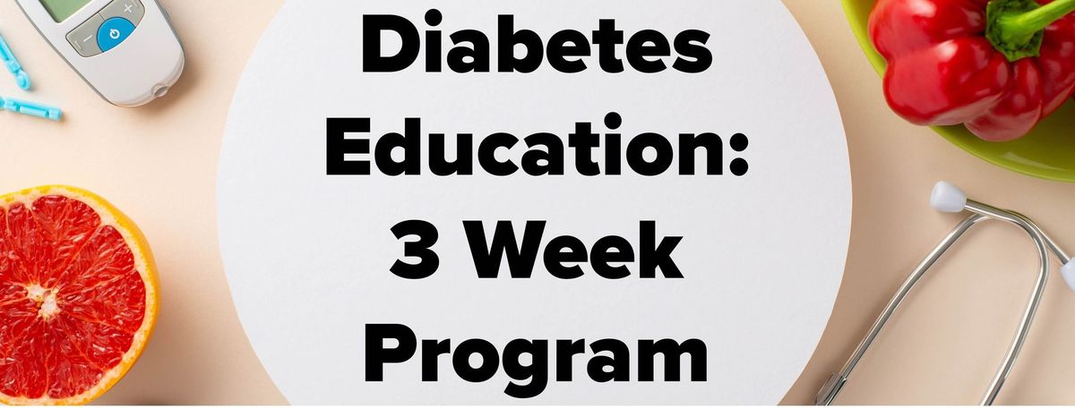 Diabetes Education: 3 Week Group Program