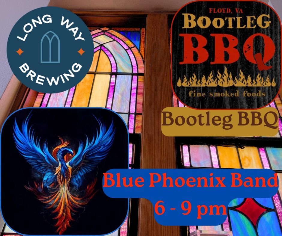 Blue Phoenix Band! & Bootleg BBQ