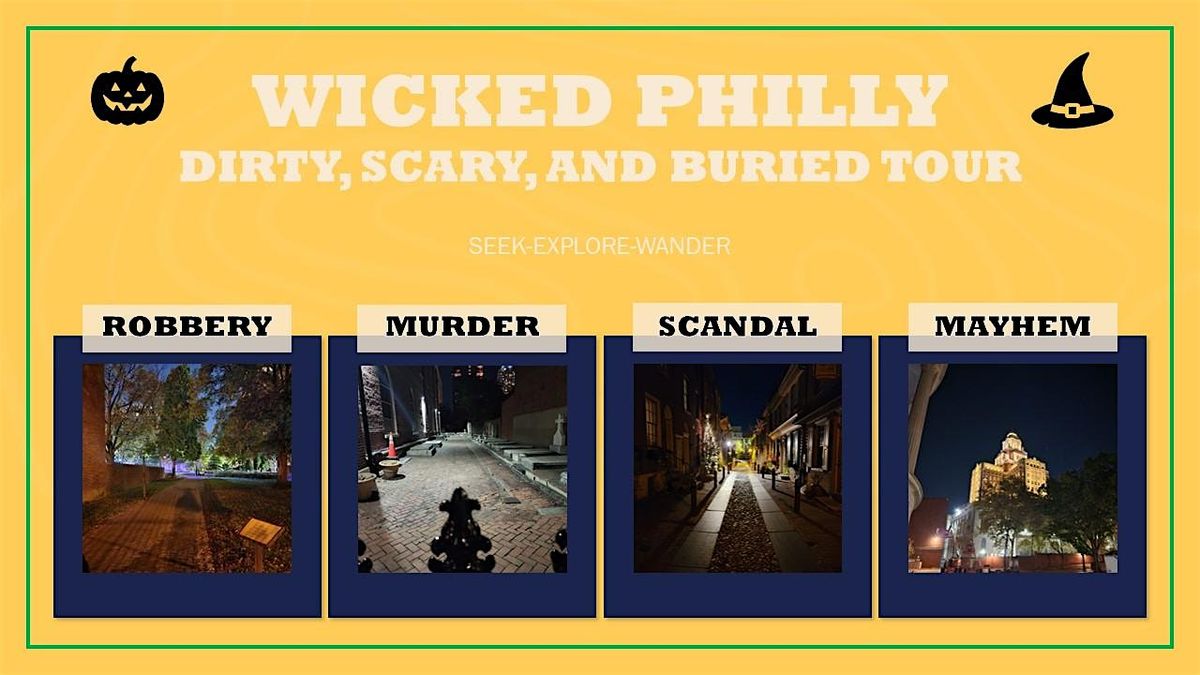 WICKED PHILLY - The Dirty, Scary, and Buried Tour