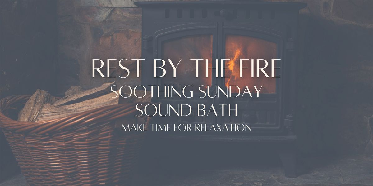 Rest By The Fire Sound Bath