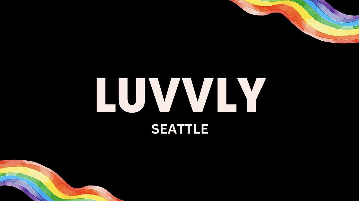 Luvvly Speed Dating \u25c8 Queer Men  \u25c8 Ages 25-45 \u25c8 Seattle