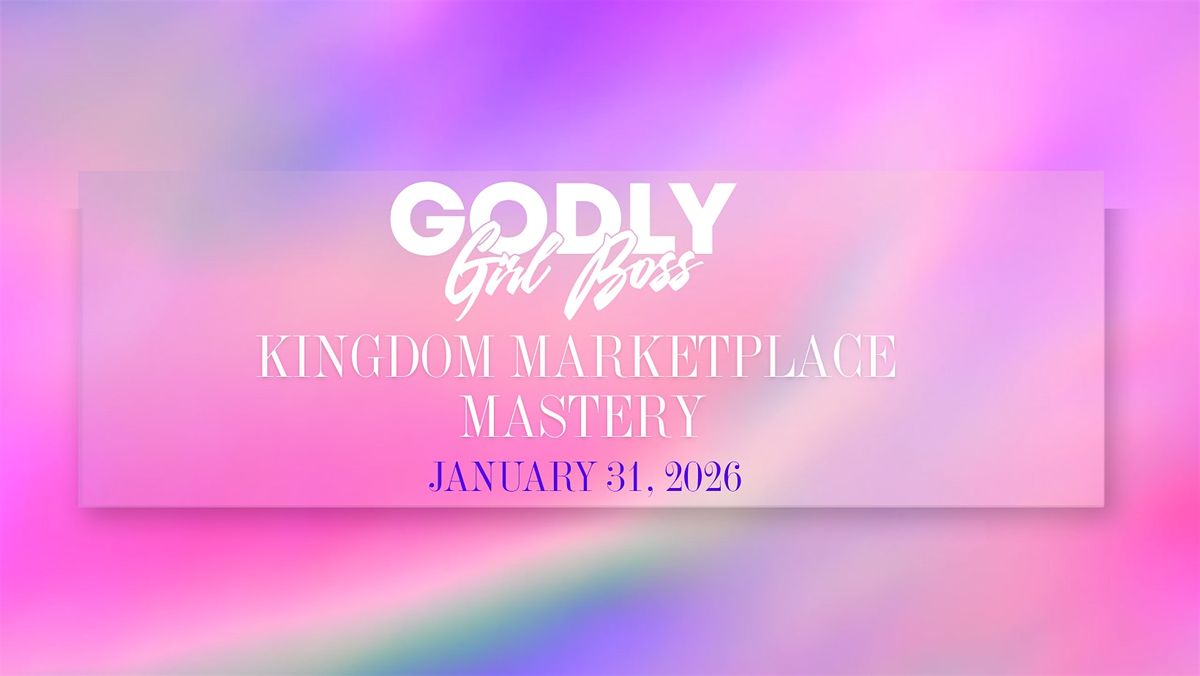 Kingdom Marketplace Mastery: Ministry in Motion Summit