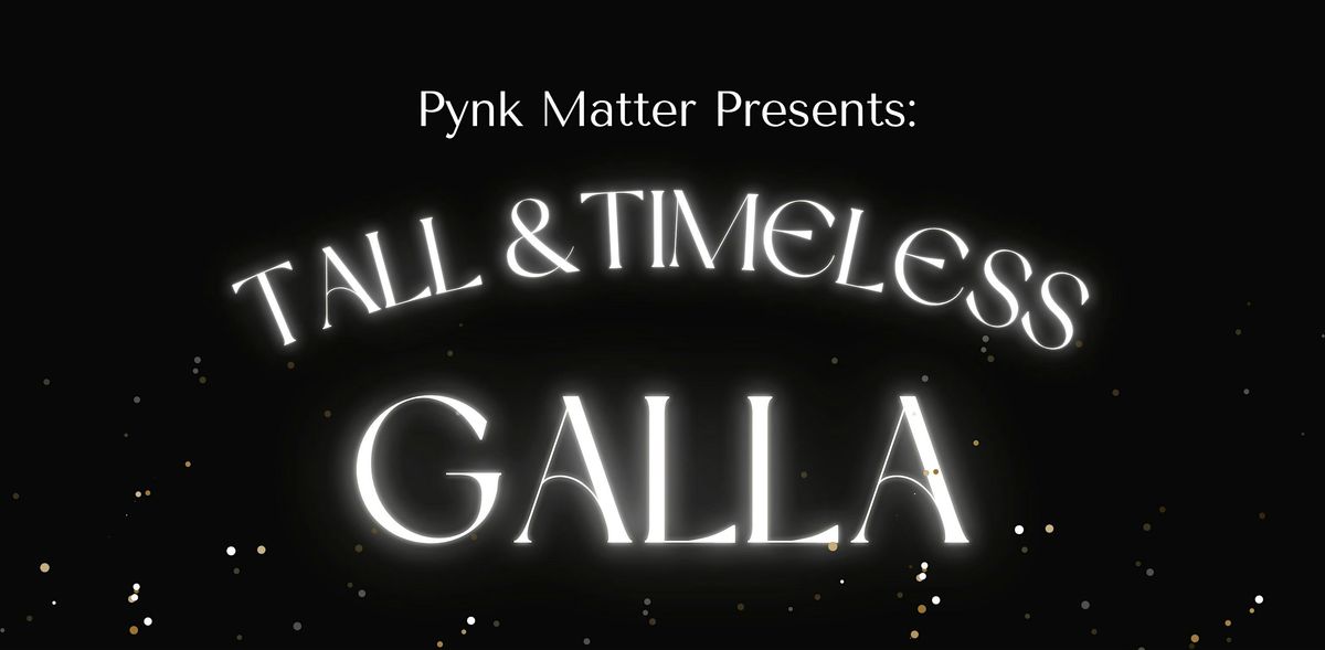 Pynk Matter Presents: Tall & Timeless Gala
