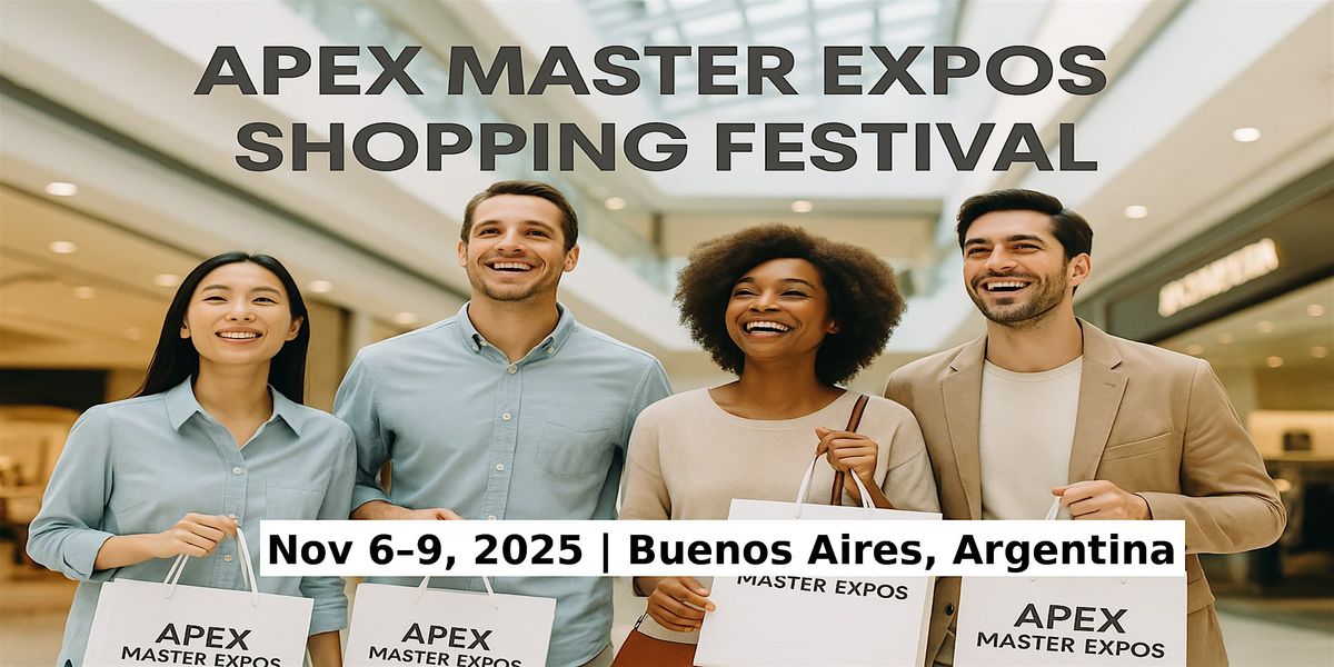 Apex Master Expos \u2013 Global Shopping Festival in Buenos Aires, Argentina